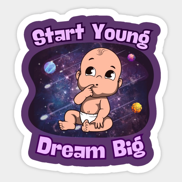 Starry-Eyed Dreams: Start Young, Dream Big Sticker by DaShirtXpert
